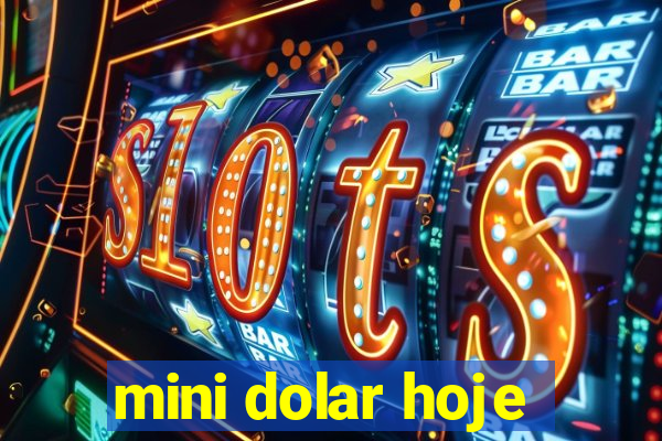 mini dolar hoje